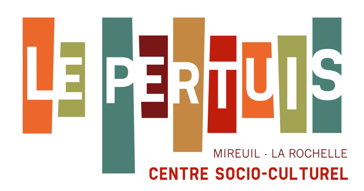 Centre Socio-Culturel Le Pertuis Mireuil, La Rochelle Association implantée au coeur du quartier de Mireuil à La Rochelle depuis 1987, le Centre Socio-Culturel le Pertuis